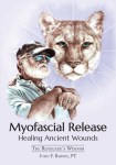 Myofascial Release Healing Ancient Wounds: The Renegade's Wisdom Book